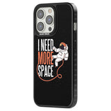 I Need More Space Phone Case iPhone 15 Pro Max / Black Impact Case,iPhone 15 Plus / Black Impact Case,iPhone 15 Pro / Black Impact Case,iPhone 15 / Black Impact Case,iPhone 15 Pro Max / Impact Case,iPhone 15 Plus / Impact Case,iPhone 15 Pro / Impact Case,iPhone 15 / Impact Case,iPhone 15 Pro Max / Magsafe Black Impact Case,iPhone 15 Plus / Magsafe Black Impact Case,iPhone 15 Pro / Magsafe Black Impact Case,iPhone 15 / Magsafe Black Impact Case,iPhone 14 Pro Max / Black Impact Case,iPhone 14 Plus / Black Imp