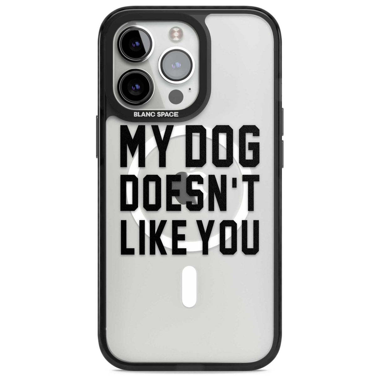 Dog Doesn't Like You Phone Case iPhone 15 Pro Max / Magsafe Black Impact Case,iPhone 15 Pro / Magsafe Black Impact Case,iPhone 14 Pro Max / Magsafe Black Impact Case,iPhone 14 Pro / Magsafe Black Impact Case,iPhone 13 Pro / Magsafe Black Impact Case Blanc Space