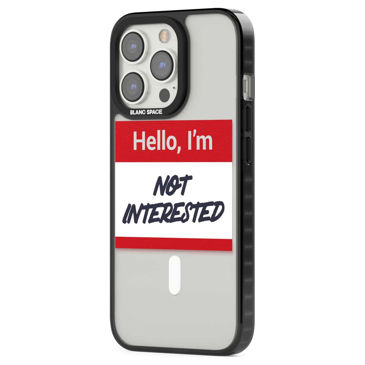 Funny Hello Name Tag Not Interested Phone Case iPhone 15 Pro Max / Black Impact Case,iPhone 15 Plus / Black Impact Case,iPhone 15 Pro / Black Impact Case,iPhone 15 / Black Impact Case,iPhone 15 Pro Max / Impact Case,iPhone 15 Plus / Impact Case,iPhone 15 Pro / Impact Case,iPhone 15 / Impact Case,iPhone 15 Pro Max / Magsafe Black Impact Case,iPhone 15 Plus / Magsafe Black Impact Case,iPhone 15 Pro / Magsafe Black Impact Case,iPhone 15 / Magsafe Black Impact Case,iPhone 14 Pro Max / Black Impact Case,iPhone 1