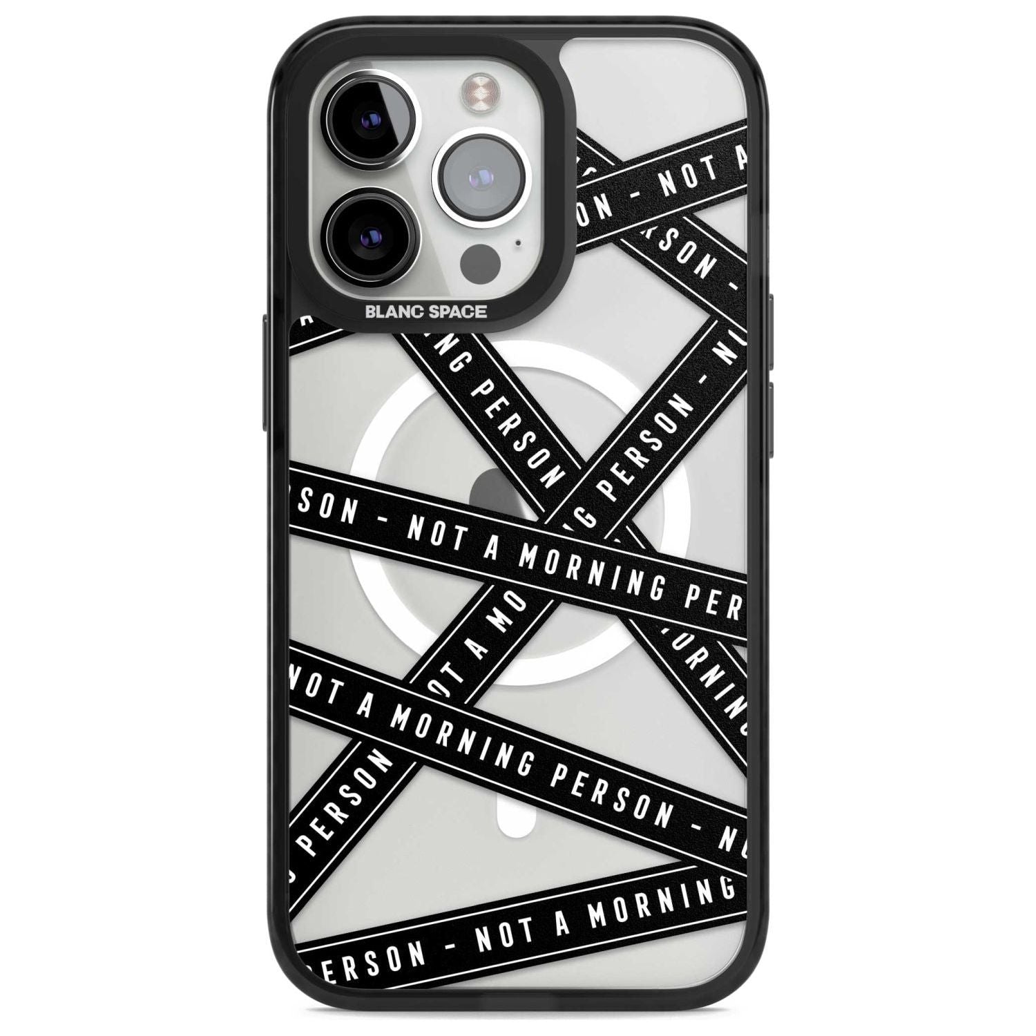 Caution Tape (Clear) Not a Morning Person Phone Case iPhone 15 Pro Max / Magsafe Black Impact Case,iPhone 15 Pro / Magsafe Black Impact Case,iPhone 14 Pro Max / Magsafe Black Impact Case,iPhone 14 Pro / Magsafe Black Impact Case,iPhone 13 Pro / Magsafe Black Impact Case Blanc Space