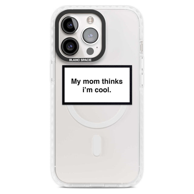 My Mom Thinks i'm Cool Phone Case iPhone 15 Pro Max / Magsafe Impact Case,iPhone 15 Pro / Magsafe Impact Case Blanc Space