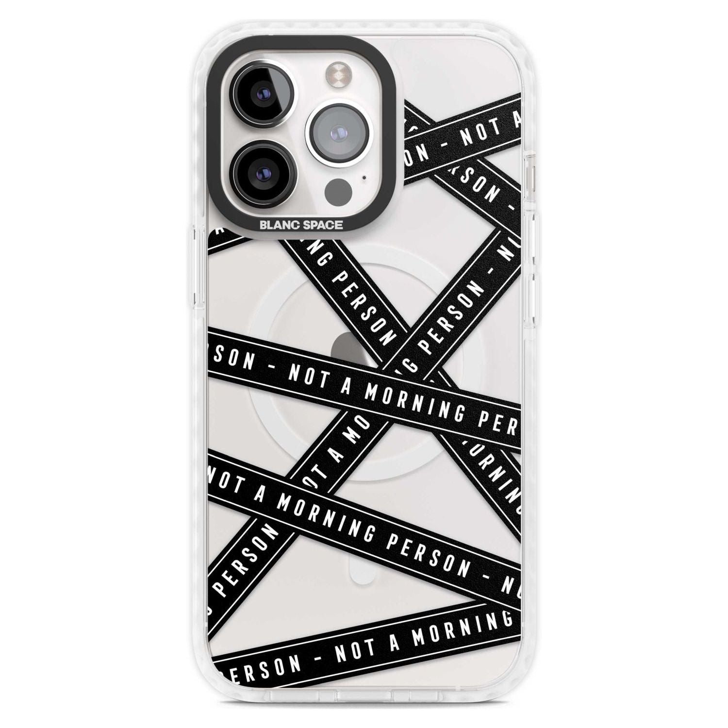 Caution Tape (Clear) Not a Morning Person Phone Case iPhone 15 Pro Max / Magsafe Impact Case,iPhone 15 Pro / Magsafe Impact Case Blanc Space