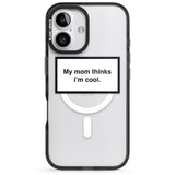 iPhone 16 Pro Max My Mom Thinks i'm Cool Black Impact Phone Case