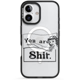 You are Sh*t Black Impact Magsafe Phone Case for iPhone 16, iPhone 16 Plus