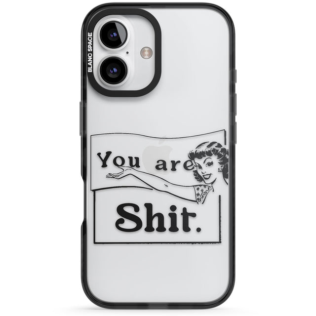 You are Sh*t Black Impact Phone Case for iPhone 16, iPhone 16 Plus