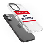 iPhone 16 Pro Max Funny Hello Name Tag Not Interested Black Impact Phone Case