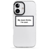 iPhone 16 Pro Max My Mom Thinks i'm Cool Black Impact Phone Case