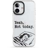 Yeah, Not Today Impact Phone Case for iPhone 16, iPhone 16 Plus