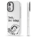 Yeah, Not Today Impact Phone Case for iPhone 16, iPhone 16 Plus