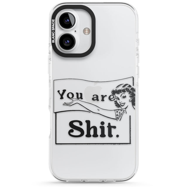 You are Sh*t Impact Phone Case for iPhone 16, iPhone 16 Plus