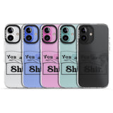 You are Sh*t Impact Phone Case for iPhone 16, iPhone 16 Plus