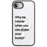 Why be moody?