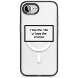Take the risk or lose the chance