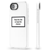 Take the risk or lose the chance
