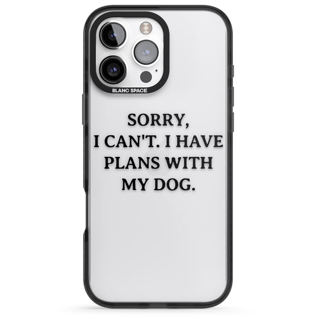 iPhone 16 Pro Max I Have Plans With My Dog Black Impact Phone Case