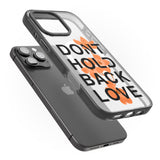 iPhone 16 Pro Max Don't Hold Back Love - Orange & Black Black Impact Phone Case