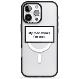 iPhone 16 Pro Max My Mom Thinks i'm Cool Black Impact Phone Case