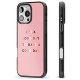 iPhone 16 Pro Max It's a good day to have a good day Black Impact Phone Case