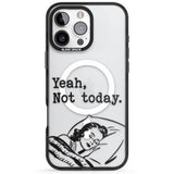 Yeah, Not Today Black Impact Magsafe Phone Case for iPhone 16 Pro, iPhone 16 Pro Max