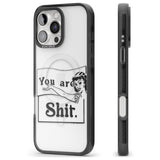 You are Sh*t Black Impact Magsafe Phone Case for iPhone 16 Pro, iPhone 16 Pro Max