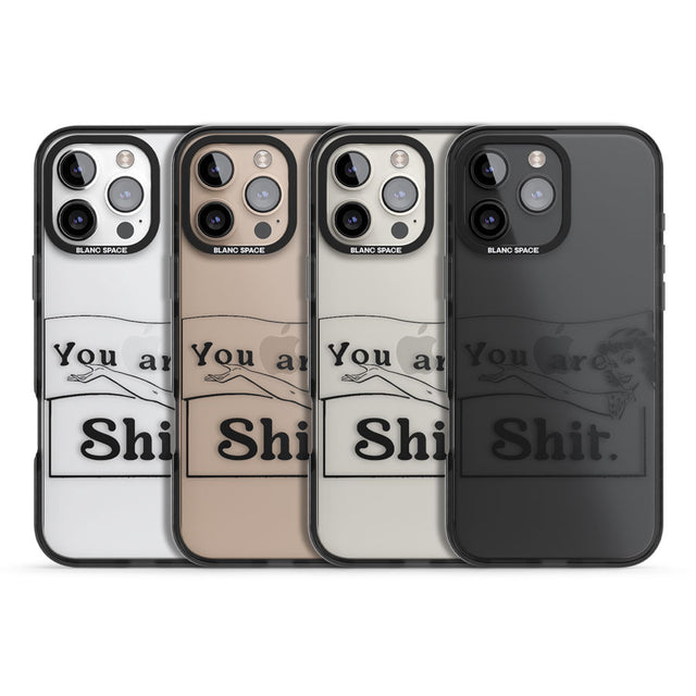 You are Sh*t Black Impact Phone Case for iPhone 16 Pro, iPhone 16 Pro Max