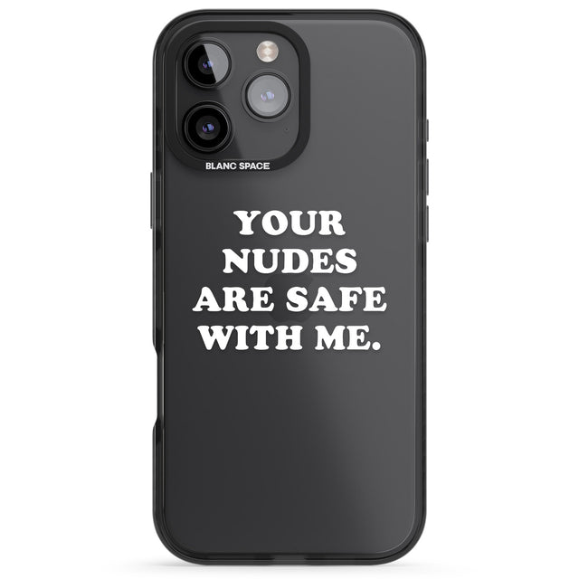 iPhone 16 Pro Max Your nudes are safe with me... WHITE Black Impact Phone Case