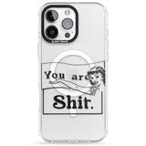 You are Sh*t Impact Magsafe Phone Case for iPhone 16 Pro, iPhone 16 Pro Max