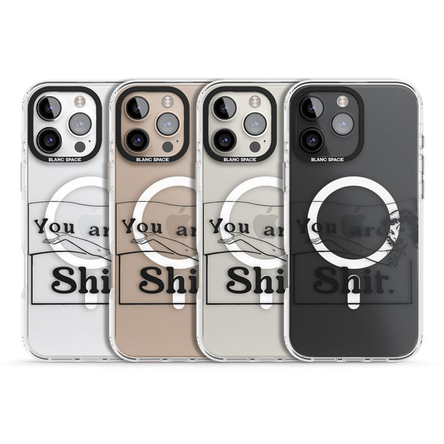 You are Sh*t Impact Magsafe Phone Case for iPhone 16 Pro, iPhone 16 Pro Max