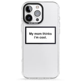 iPhone 16 Pro Max My Mom Thinks i'm Cool Black Impact Phone Case