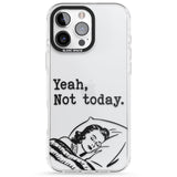 Yeah, Not Today Impact Phone Case for iPhone 16 Pro, iPhone 16 Pro Max