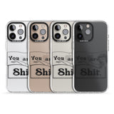 You are Sh*t Impact Phone Case for iPhone 16 Pro, iPhone 16 Pro Max