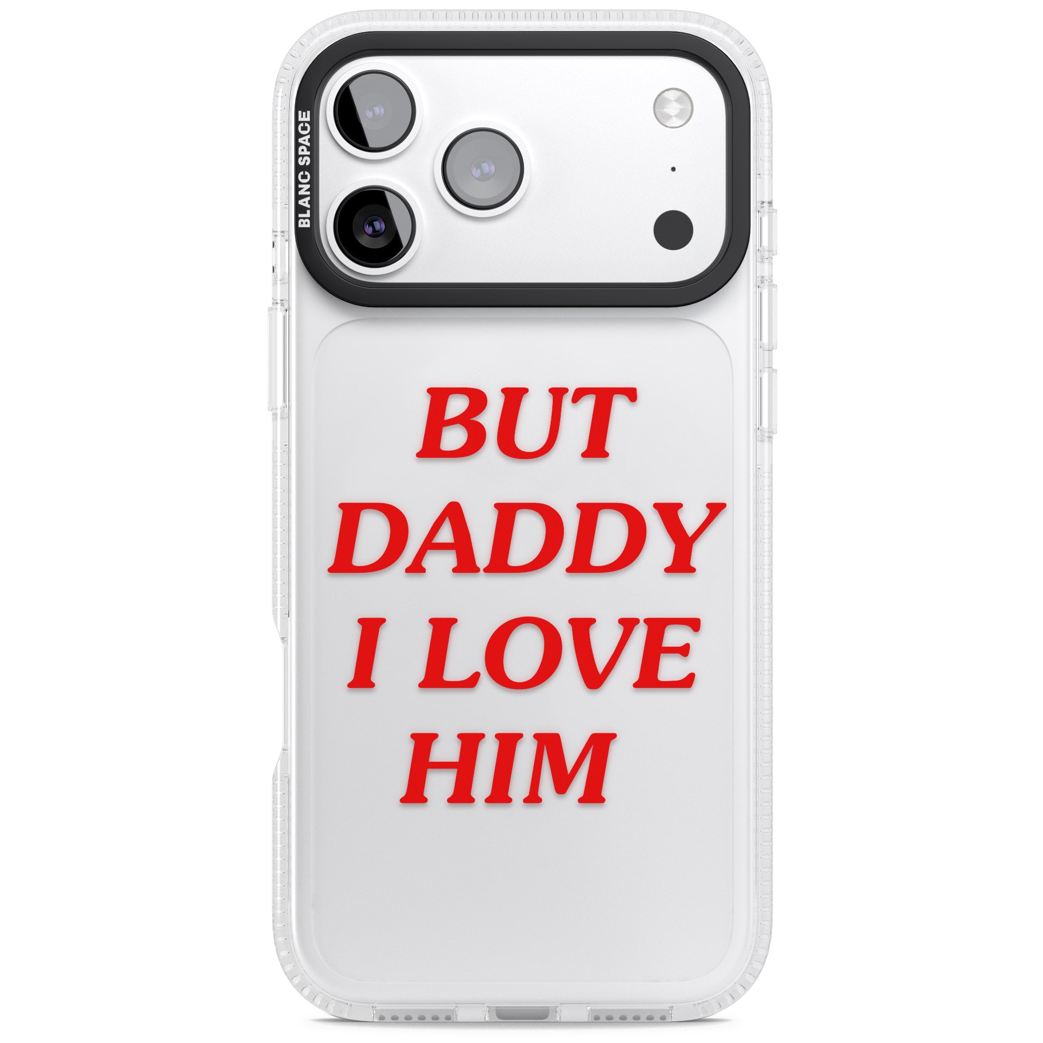 But Daddy I Love Him iPhone 17 Pro Max Impact Air Clear Phone Case