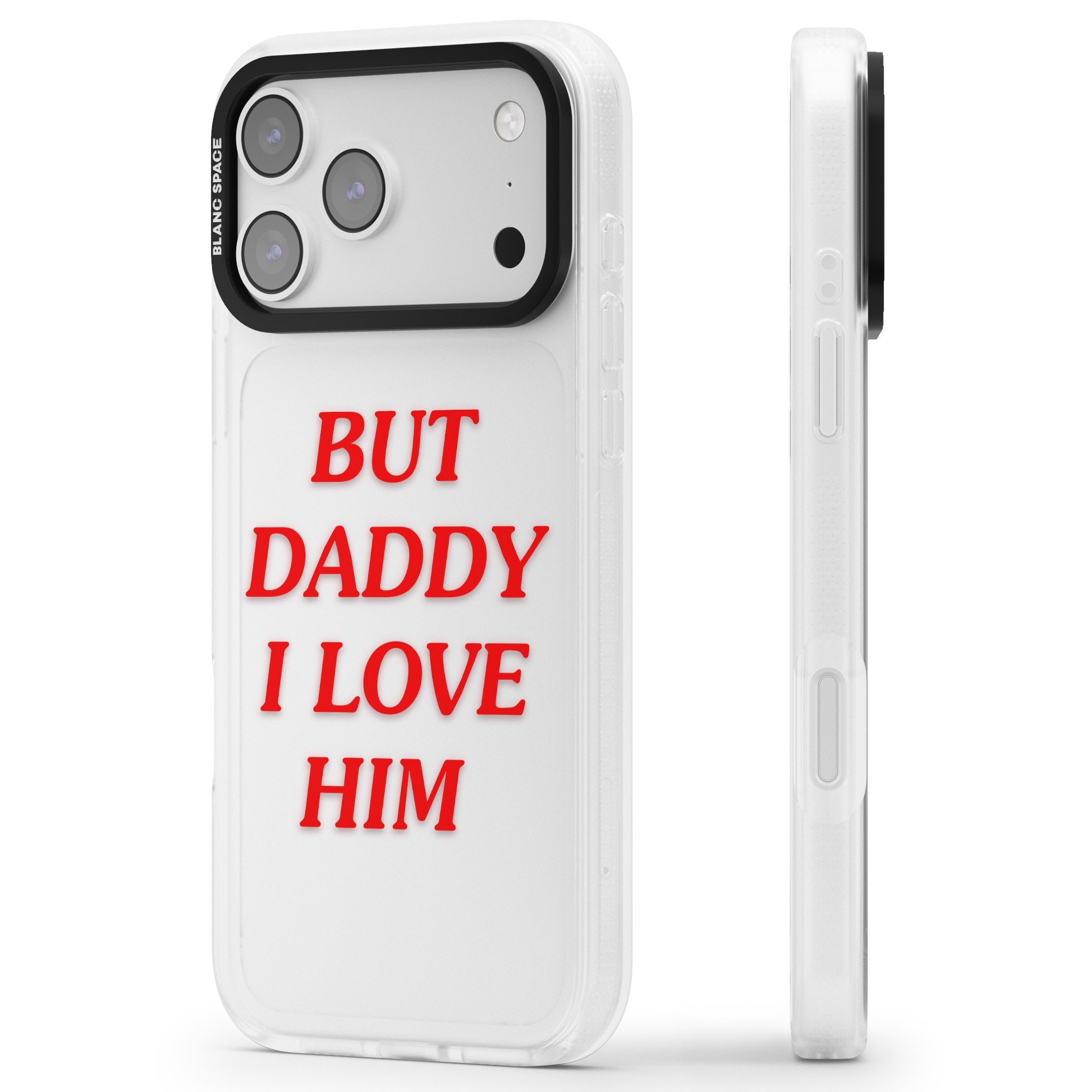 But Daddy I Love Him iPhone 17 Pro Max Impact Air Clear Phone Case Side Profile