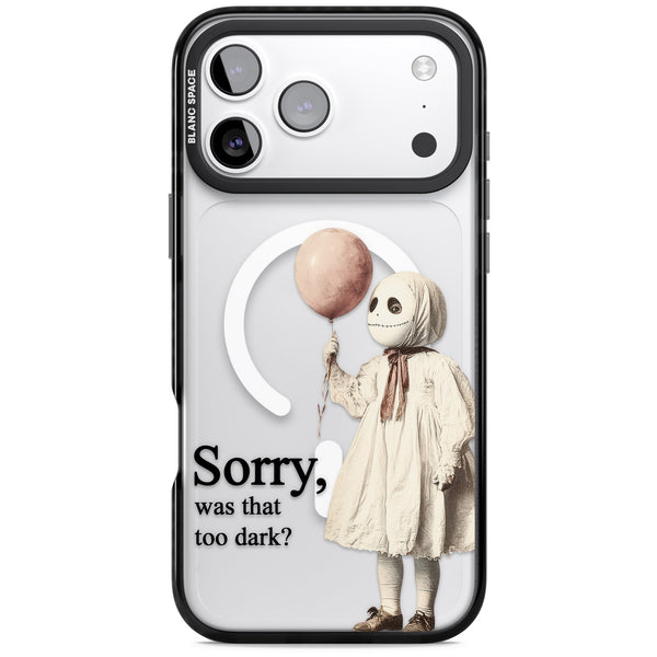 Sorry Was That Too Dark