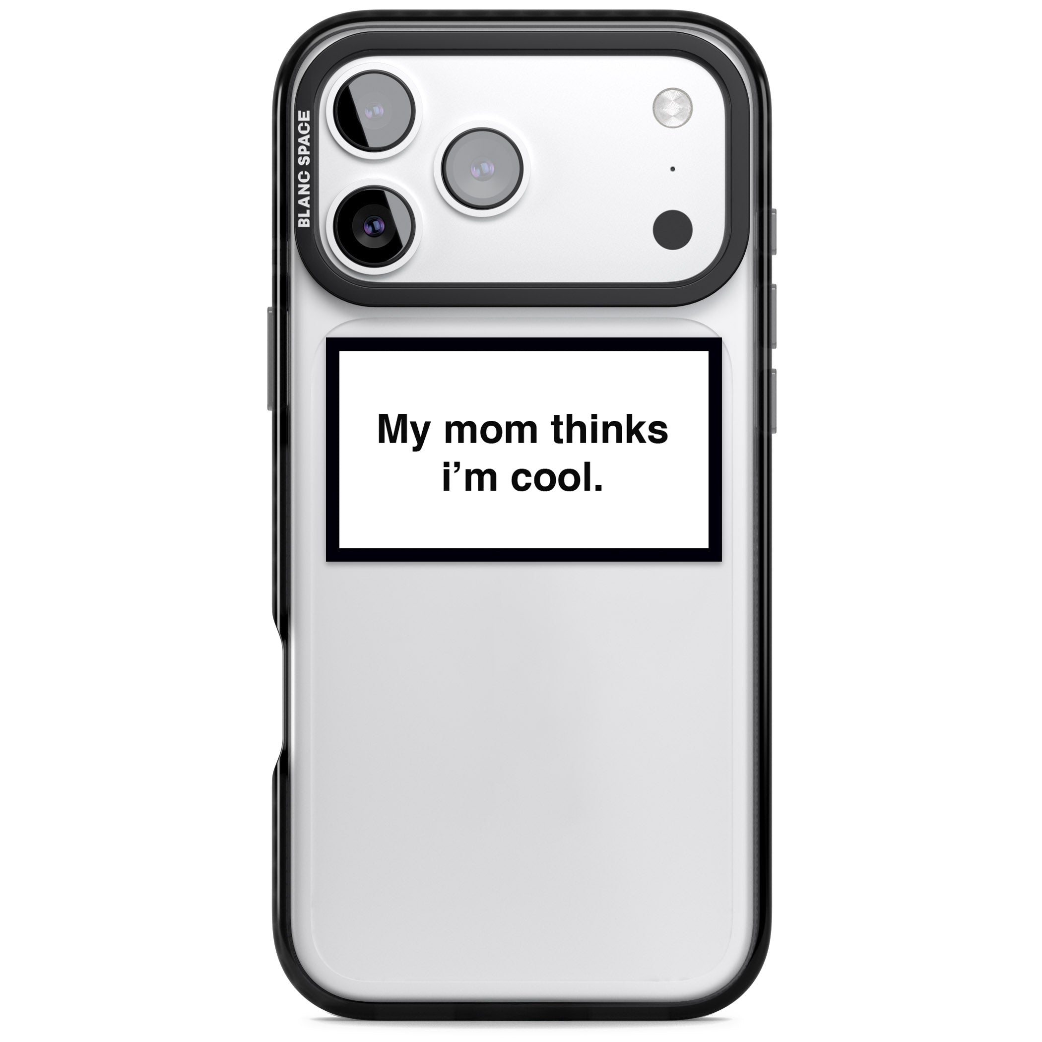 My Mom Thinks I'M Cool iPhone 17 Pro Max Impact Black Phone Case