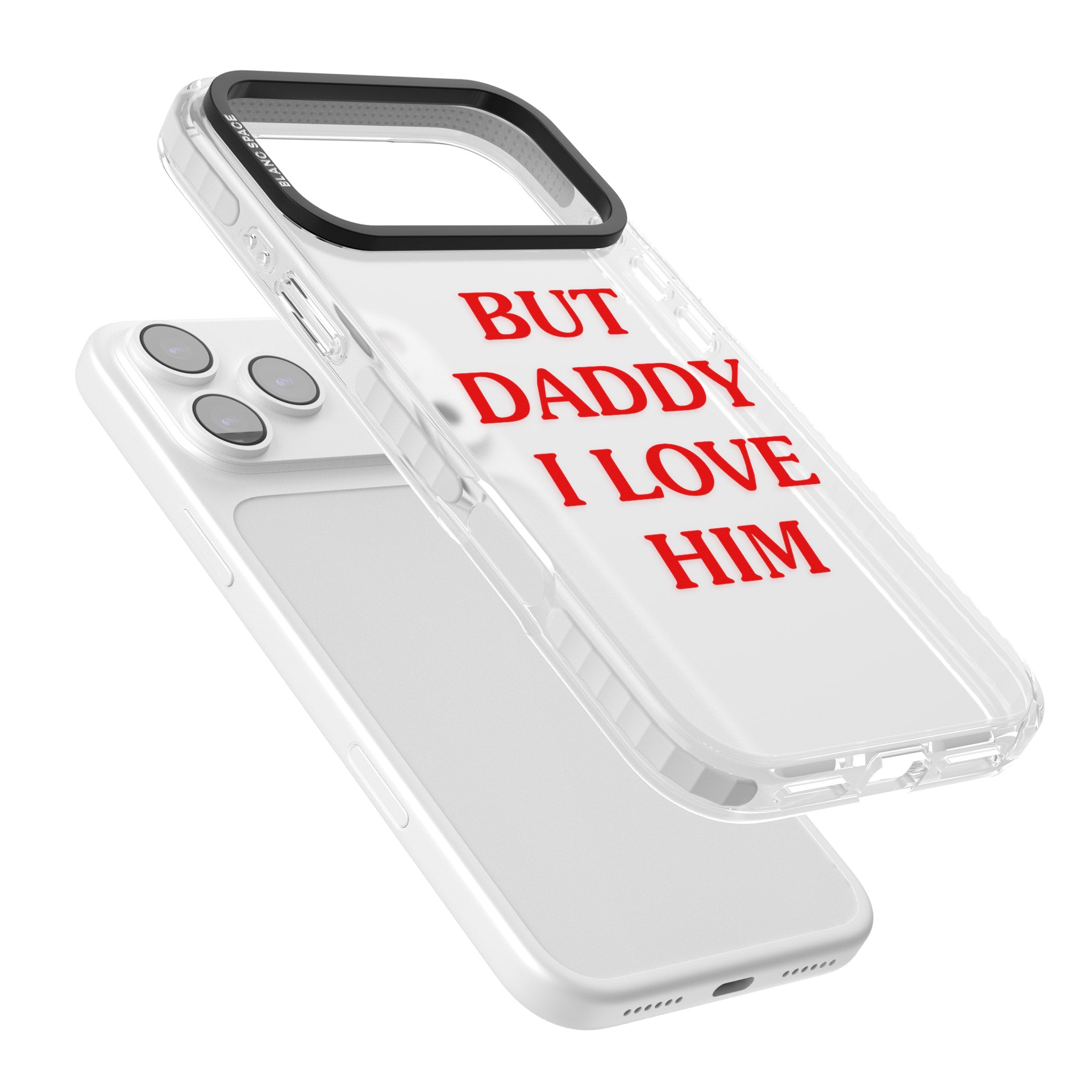 But Daddy I Love Him iPhone 17 Pro Max Impact Clear Phone Case Colours