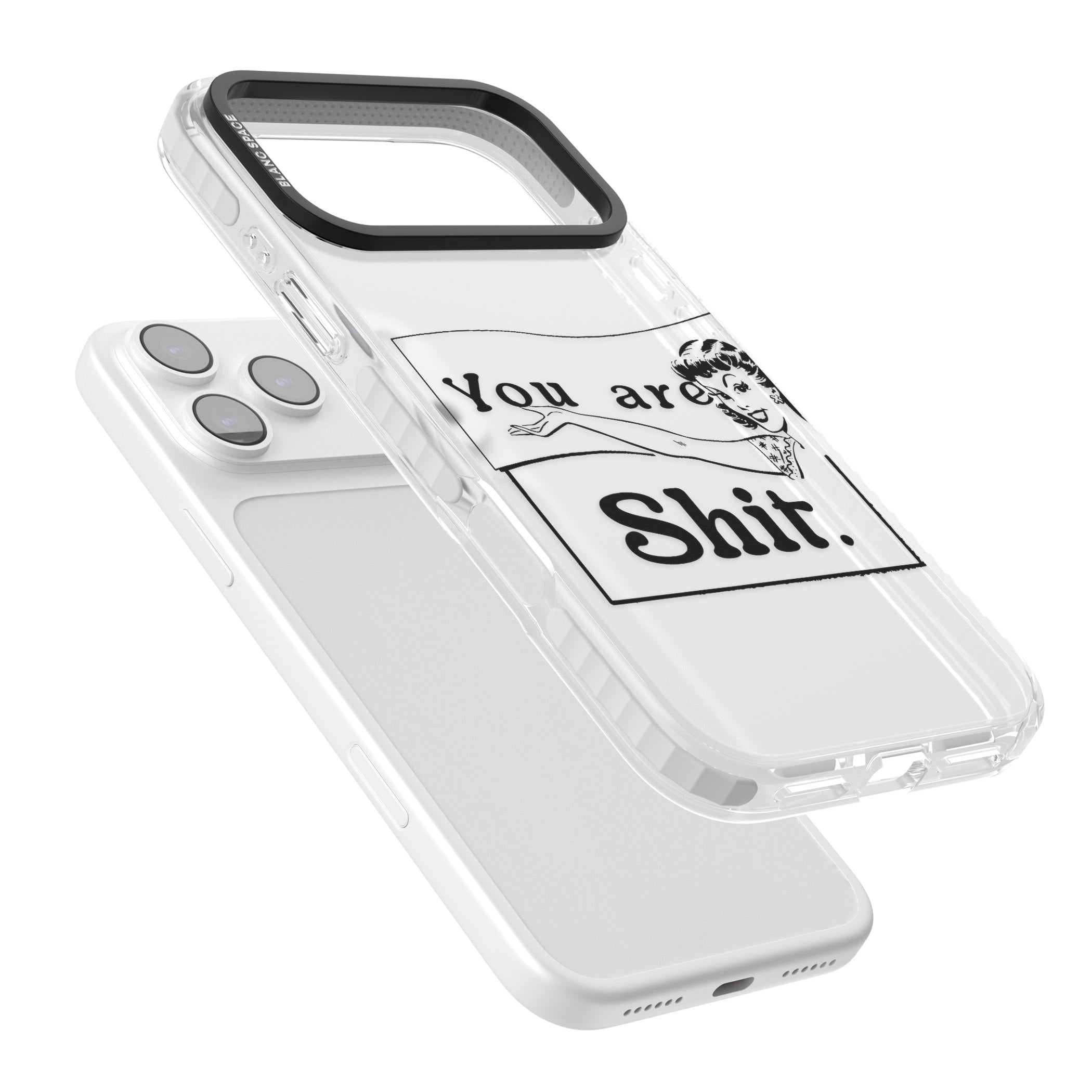 You Are Sh T iPhone 17 Pro Max Impact Clear Phone Case Colours