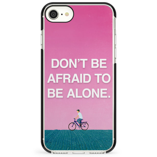 Don't be afraid to be alone Impact Phone Case for iPhone SE