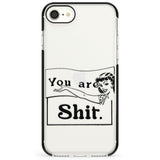 You are Sh*t Impact Phone Case for iPhone SE