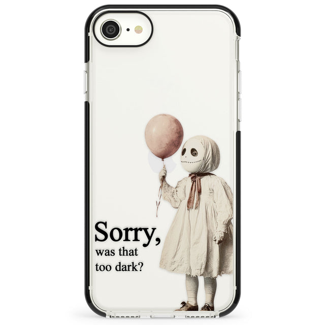 Sorry, Was That Too Dark? Impact Phone Case for iPhone SE