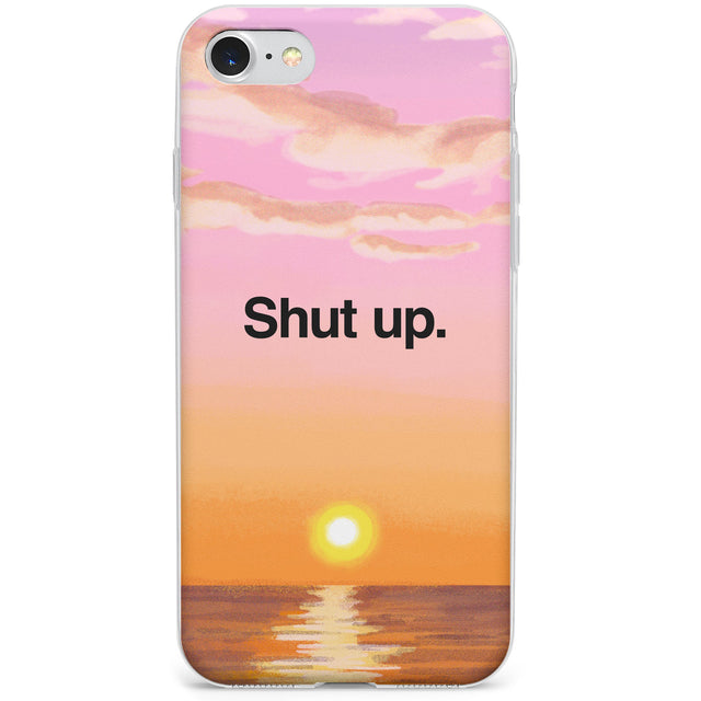 Shut up Phone Case for iPhone SE 2020, iPhone SE 2022