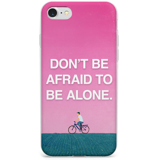 Don't be afraid to be alone Phone Case for iPhone SE 2020, iPhone SE 2022