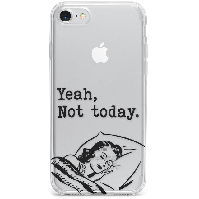 Yeah, Not Today Phone Case for iPhone SE 2020, iPhone SE 2022