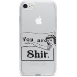 You are Sh*t Phone Case for iPhone SE 2020, iPhone SE 2022