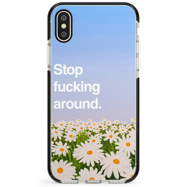 Stop fucking around Phone Case for iPhone X XS Max XR