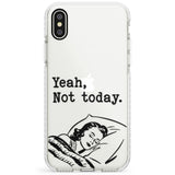 Yeah, Not Today Impact Phone Case for iPhone X XS Max XR