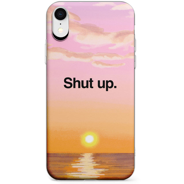 Shut up Phone Case for iPhone X, XS Max, XR