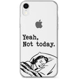 Yeah, Not Today Phone Case for iPhone X, XS Max, XR