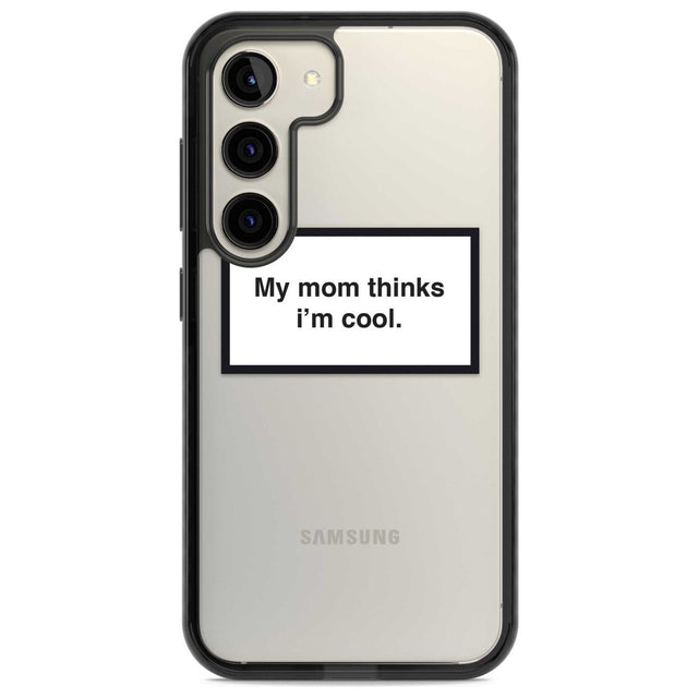 My Mom Thinks i'm Cool Phone Case Samsung S22 / Black Impact Case,Samsung S23 / Black Impact Case Blanc Space