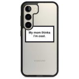 My Mom Thinks i'm Cool Phone Case Samsung S22 / Black Impact Case,Samsung S23 / Black Impact Case Blanc Space